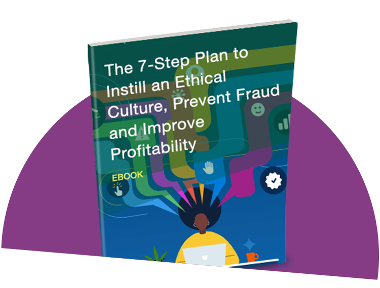 A 7-Step Plan To Instill An Ethical Culture & Prevent Fraud